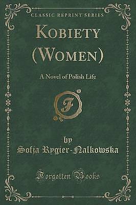 Kobiety (Women): A Novel of Polish Life (Classic Reprint) by Rygier-Nalkowska,  - Picture 1 of 1