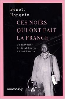 Ces Noirs qui ont fait la France : du chevalier de Saint... | Buch | Zustand gut