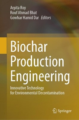 Biochar Production Engineering: Innovative Technology for Environmental Decontam