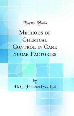 Methods of Chemical Control in Cane Sugar Factories (Classic Reprint)