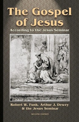 Gospel of Jesus According to the Jesus Seminar Arthur J. Dewey (u. a.) Buch 2014