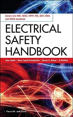 ELECTRICAL SAFETY HANDBOOK, 4TH EDITION By John Cadick & Mary VG