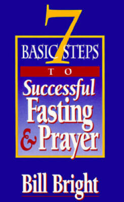 7 Basic Steps to Successful Fasting & Prayer - Paperback - VERY GOOD