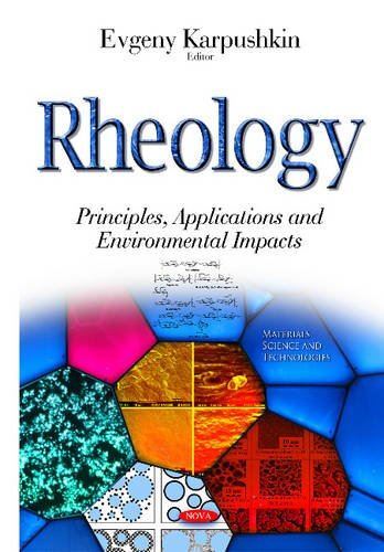 Rheology: Principles, Applications and Environmental Impacts