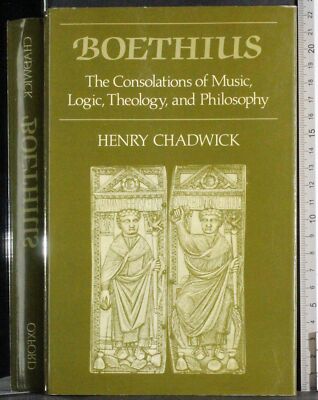 BOETHIUS. DIE TRÖSTUNGEN DER MUSIKLOGIK THEOLOGIE... TSCHADWICK. CLARENDON. 1ED.