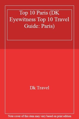 Top 10 Paris (DK Eyewitness Top 10 Travel Guide: Paris),Dk Trave