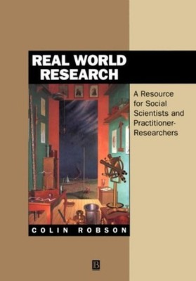 Real World Research : A Resource for Social Scientists and Practi