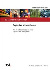 BS EN 60079-10-2:2015 Explosive atmospheres Part 10-2 Explosive dust atmospheres