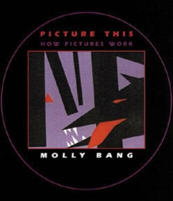 Picture This How Pictures Work - Paperback By Molly Bang - GOOD