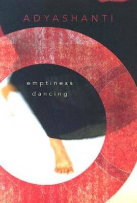 Emptiness Dancing - Paperback By Adyashanti - GOOD