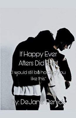 If Happy Ever Afters Did Exist -  NEW Dejane Penick 2022-08-11