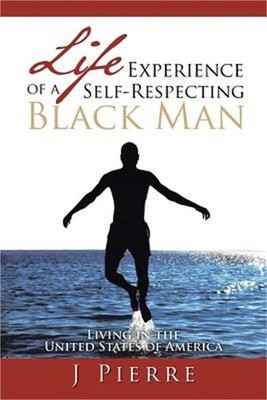 Life Experience of a Self Respecting Black Man: Living in the United States of A