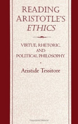 Reading Aristotle's Ethics: Virtue, Rhetoric, and Polit - Paperback NEW Tessitor