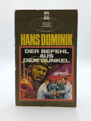 Der Befehl aus dem Dunkel (Science Fiction Classics) Hans Dominik: