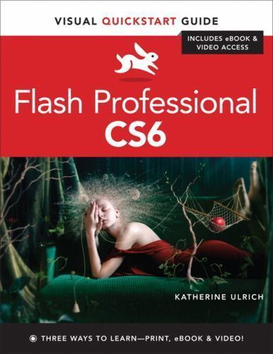 Visual Quickstart Guide Ser.: Flash Professional CS6 : Visual ...
