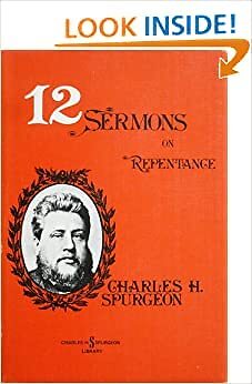 Twelve sermons on repentance (Charles H. Spurgeon library) by C. H Spurgeon
