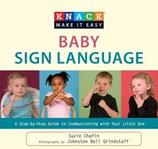 Baby Sign Language : A Step-by-Step Guide to Communicating with Y