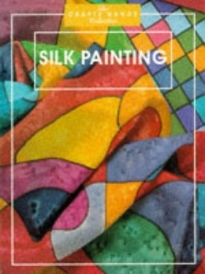 Silk Painting (Crafty Hands Collection) by Dimcovski, Eva 1854104411