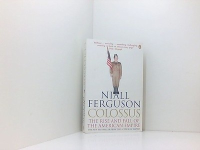 Colossus: The Rise and Fall of the American Empire (EE) Ferguson, Niall: