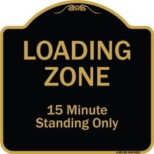 Designer Series - Loading Zone 15 Minutes Standing Only Heavy Gauge Aluminum