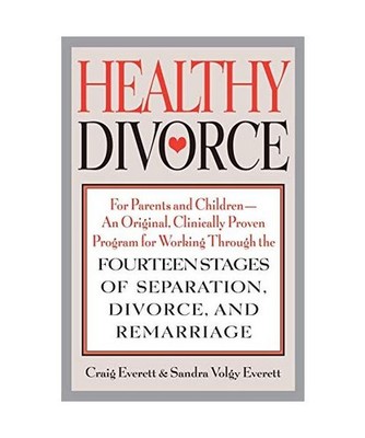 Healthy Divorce: For Parents and Children--An Original, Clinically Proven Progra