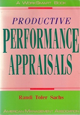 PRODUCTIVE PERFORMANCE APPRAISALS (The WorkSm..., Sachs