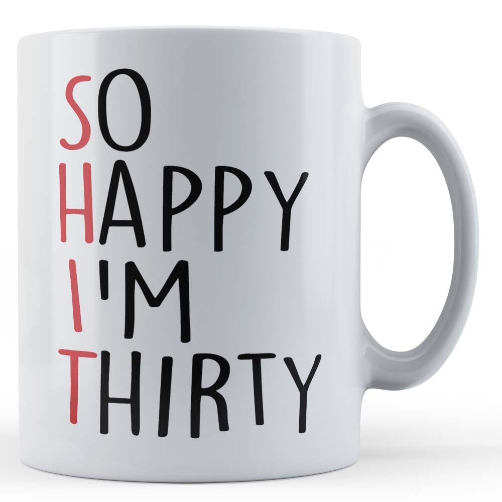 30th Birthday, So Happy I'm Thirty - Gift Mug