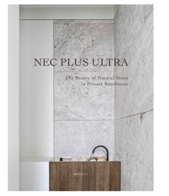 Nec Plus Ultra: The Beauty of Natural Stone in Private Res  . Factory Sealed