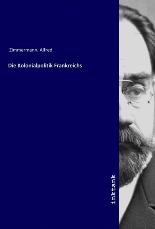 Die Kolonialpolitik Frankreichs | Alfred Zimmermann | Deutsch |