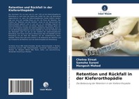 Chetna Sirsat (U. A.) | Retention Und RüCkfall In Der KieferorthopäDie | Buch