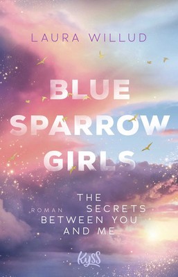 Blue Sparrow Girls   The Secrets Between You and Me | Laura Willud