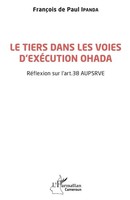 Francois De Paul Ipanda | Le Tiers Dans Les Voies D'exéCution Ohada | Buch