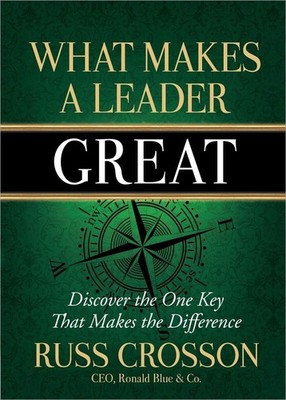 What Makes a Leader Great: Discover the One Key That Makes the Difference
