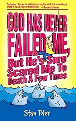 God Has Never Failed Me : But He's Sure Scared Me to Death a Few