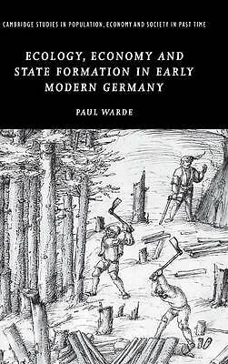 Ecology, Economy and State Formation in Early Modern Germany Warde Hardback