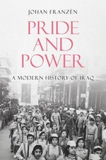 Pride and Power: A Modern History of Iraq by Johan Franz?n (English) Hardcover B