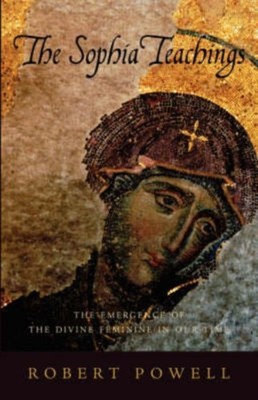 The Sophia Teachings: The Emergence of the Divine  by Robert Powell PAPERBACK