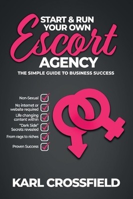 Karl Crossfield Start and Run Your Own Escort Agency (Taschenbuch)
