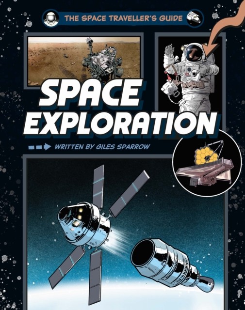 The Space Traveller's Guide: Space Exploration by Giles Sparrow (Hardback Book)