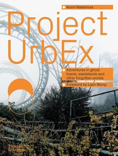 Project UrbEx: Adventures in ghost to, Liam Wong, New, Hardback
