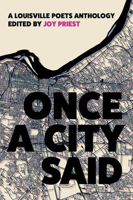 Once a City Said: A Louisville Poets Anthology by Joy Priest (English) Paperback