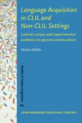 Language Acquisition in CLIL and Non-CLIL Settings (Studies in Corpus Linguistic
