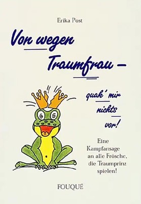 Von wegen Traumfrau - quak mir nichts vor