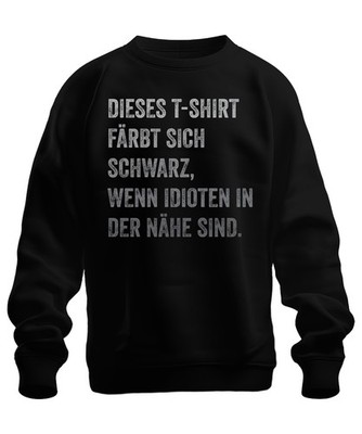 Gets Black When Idiots Close Funny Gift Humorous Cool Unisex Sweatshirt