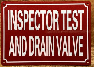 INSPECTOR TEST AND DRAIN VALVE SIGN (RED,REFLECTIVE,ALUMINIUM-RUST FREE, 5X7 IN)