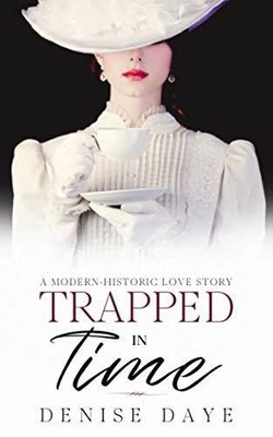 Trapped in Time: A Modern-Historic Love Story (Time Travel Buch Timeless Papers