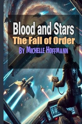 Blood and Stars The Fall of Order - paperback NEW MICHELLE. HOFFM 2024-12-30