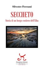 Libri Seccheto. Storia Di Un Borgo Costiero Dell'elba