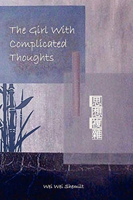 Girl with Complicated Thoughts by Wei Wei Shemilt (2007, Trade Paperback)