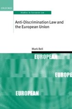 Anti-Discrimination Law and the European Union by Mark Bell: New